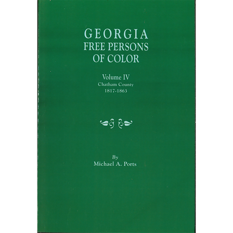 Georgia Free Persons of Color, Volume IV: Chatham County, 1817-1863
