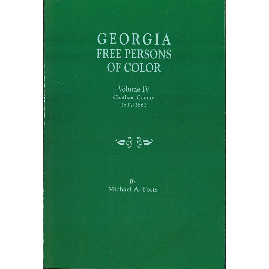 Georgia Free Persons of Color, Volume IV: Chatham County, 1817-1863