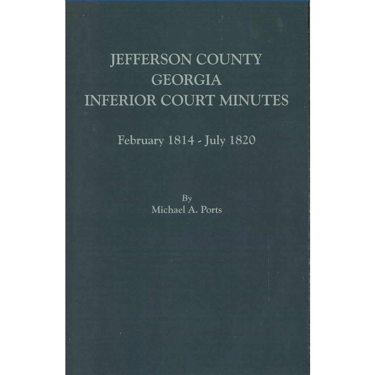Jefferson County, Georgia Inferior Court Minutes [Volume V], February 1814-July 1820