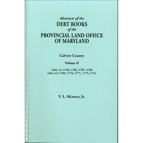 Abstracts of the Debt Books of the Provincial Land Office of Maryland, Calvert County, Volume II