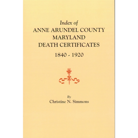 Index of Anne Arundel County Maryland Death Certificates 1840-1920