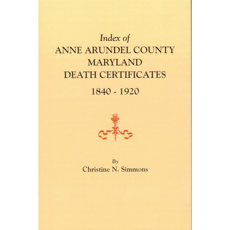 Index of Anne Arundel County Maryland Death Certificates 1840-1920