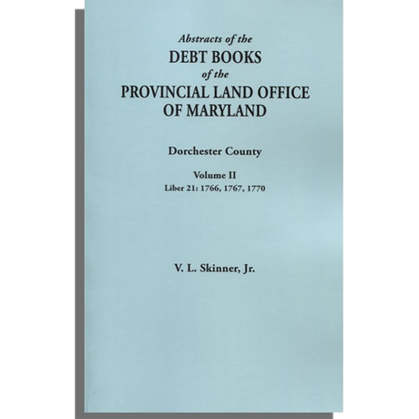 Abstracts of the Debt Books of the Provincial Land Office of Maryland, Dorchester County, Volume II