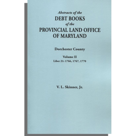 Abstracts of the Debt Books of the Provincial Land Office of Maryland, Dorchester County, Volume II