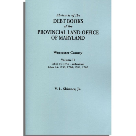 Abstracts of the Debt Books of the Provincial Land Office of Maryland: Worcester County, Volume II