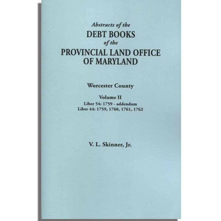 Abstracts of the Debt Books of the Provincial Land Office of Maryland: Worcester County, Volume II