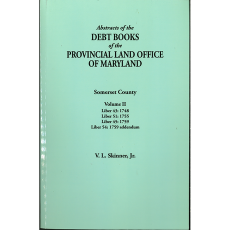 Abstracts of the Debt Books of the Provincial Land Office of Maryland, Somerset County, Volume II