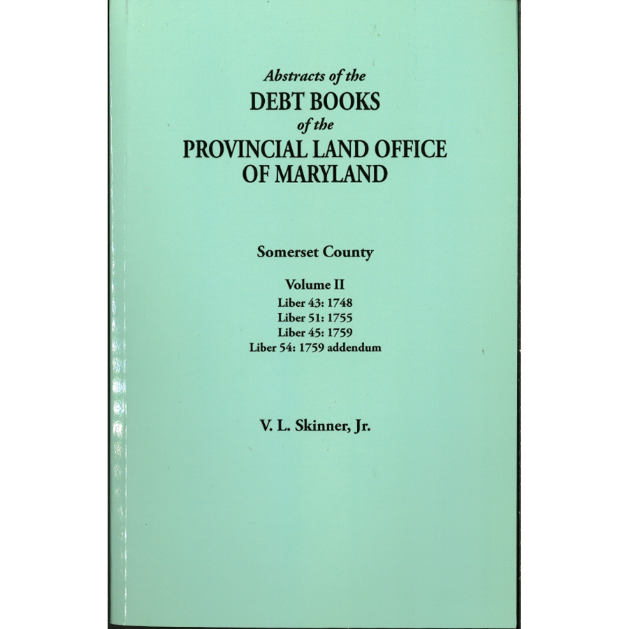 Abstracts of the Debt Books of the Provincial Land Office of Maryland, Somerset County, Volume II