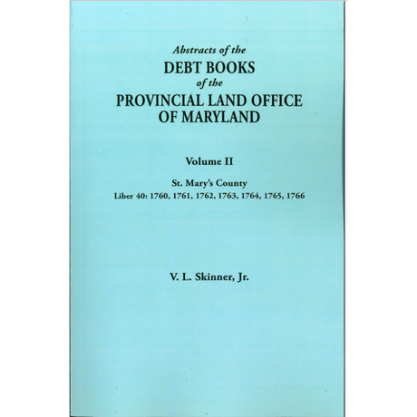 Abstracts of the Debt Books of the Provincial Land Office of Maryland: St Mary's County, Volume II