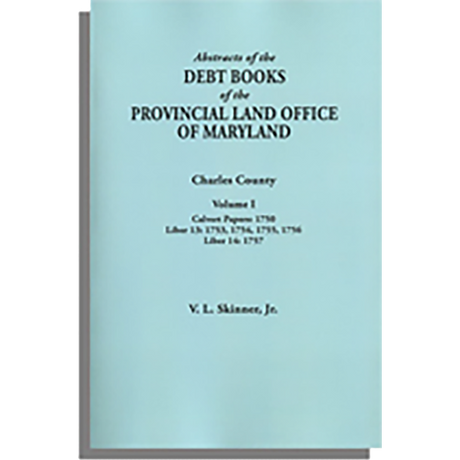 Abstracts of the Debt Books of the Provincial Land Office of Maryland: Charles County, Volume I