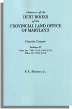 Abstracts of the Debt Books of the Provincial Land Office of Maryland: Charles County, Volume II