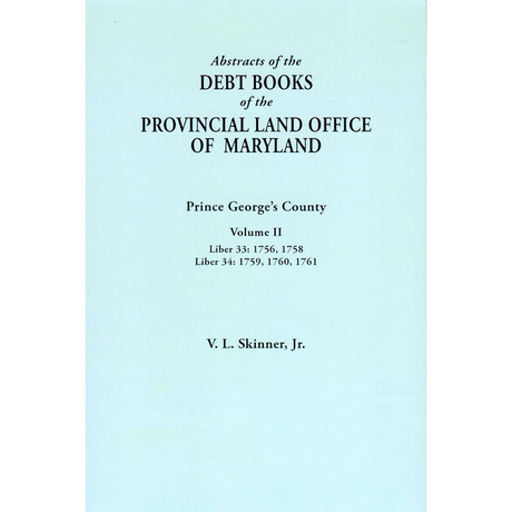 Abstracts of the Debt Books of the Provincial Land Office of Maryland: Prince George's County, Volume II