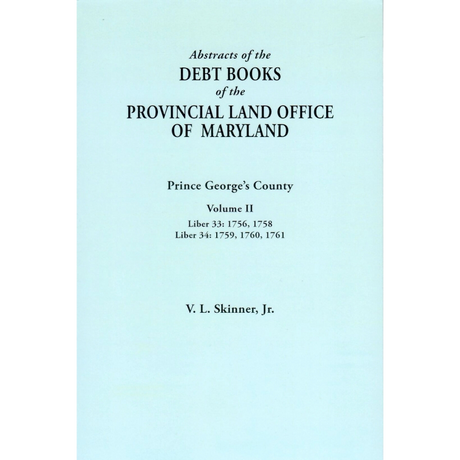 Abstracts of the Debt Books of the Provincial Land Office of Maryland: Prince George's County, Volume II