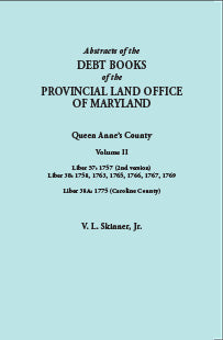 Abstracts of the Debt Books of the Provincial Land Office of Maryland: Queen Anne's County, Volume II