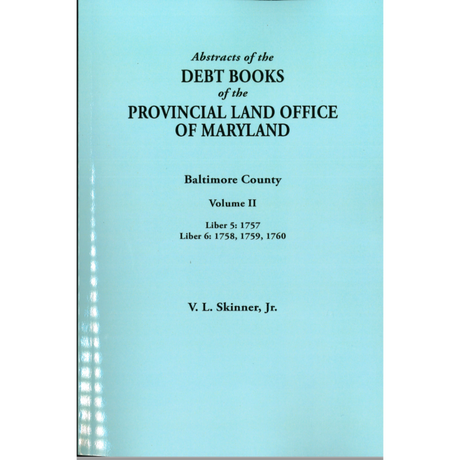 Abstracts of the Debt Books of the Provincial Land Office of Maryland: Baltimore County, Volume II
