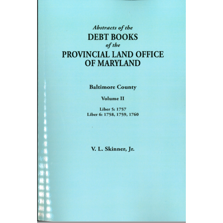 Abstracts of the Debt Books of the Provincial Land Office of Maryland: Baltimore County, Volume II