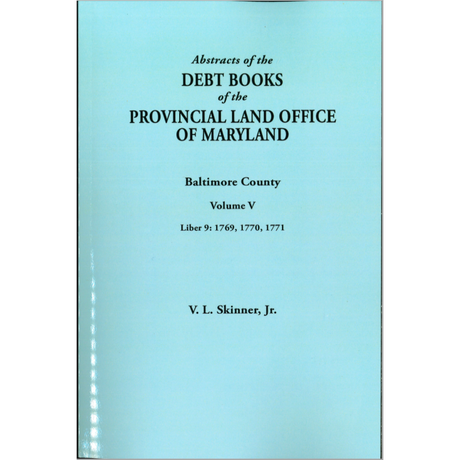 Abstracts of the Debt Books of the Provincial Land Office of Maryland: Baltimore County, Volume V