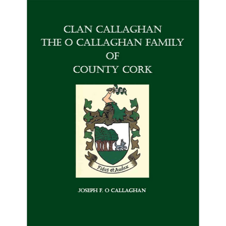 Clan Callaghan: The O'Callaghan Family of County Cork, Revised Edition