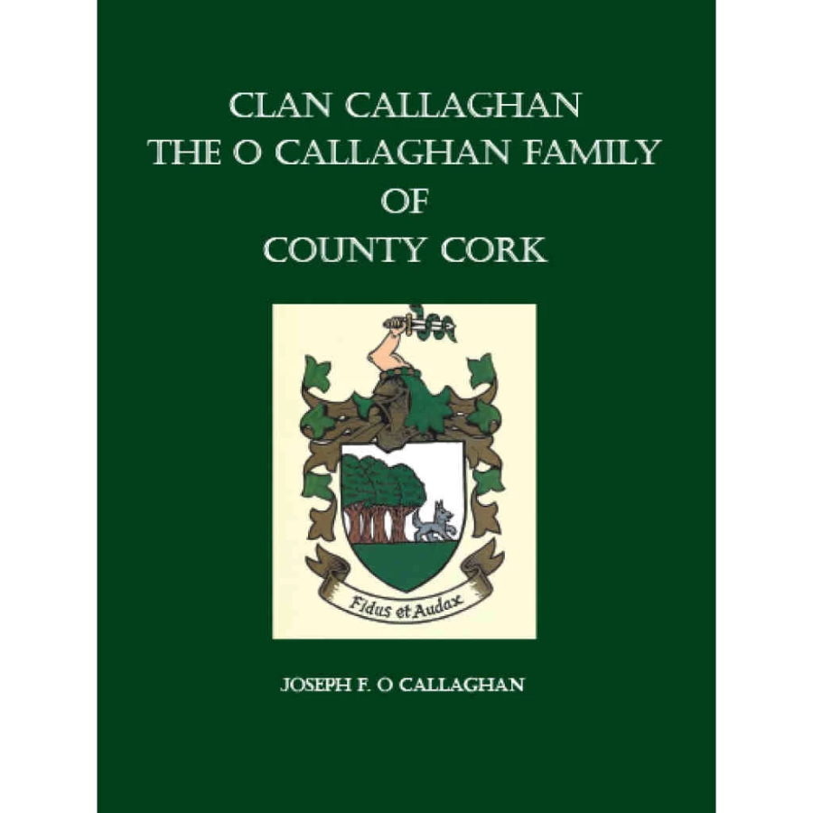 Clan Callaghan: The O'Callaghan Family of County Cork, Revised Edition