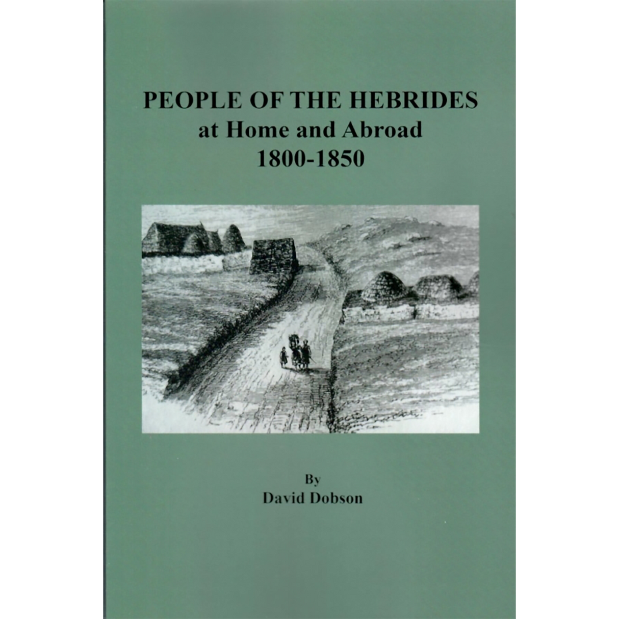 People of the Hebrides at Home and Abroad, 1800-1850