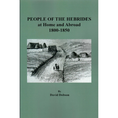 People of the Hebrides at Home and Abroad, 1800-1850