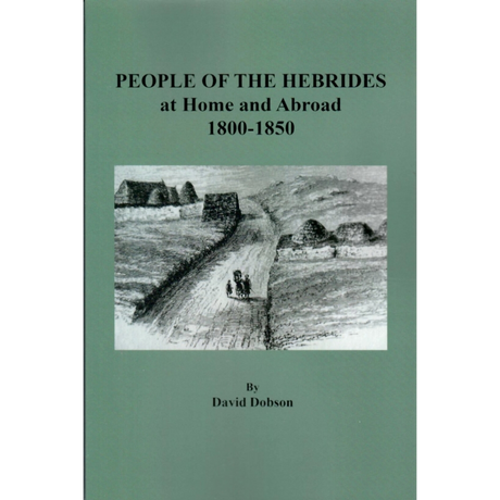 People of the Hebrides at Home and Abroad, 1800-1850