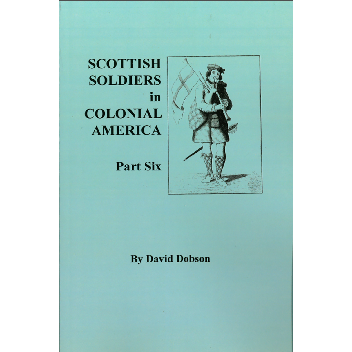Scottish Soldiers in Colonial America, Part 6