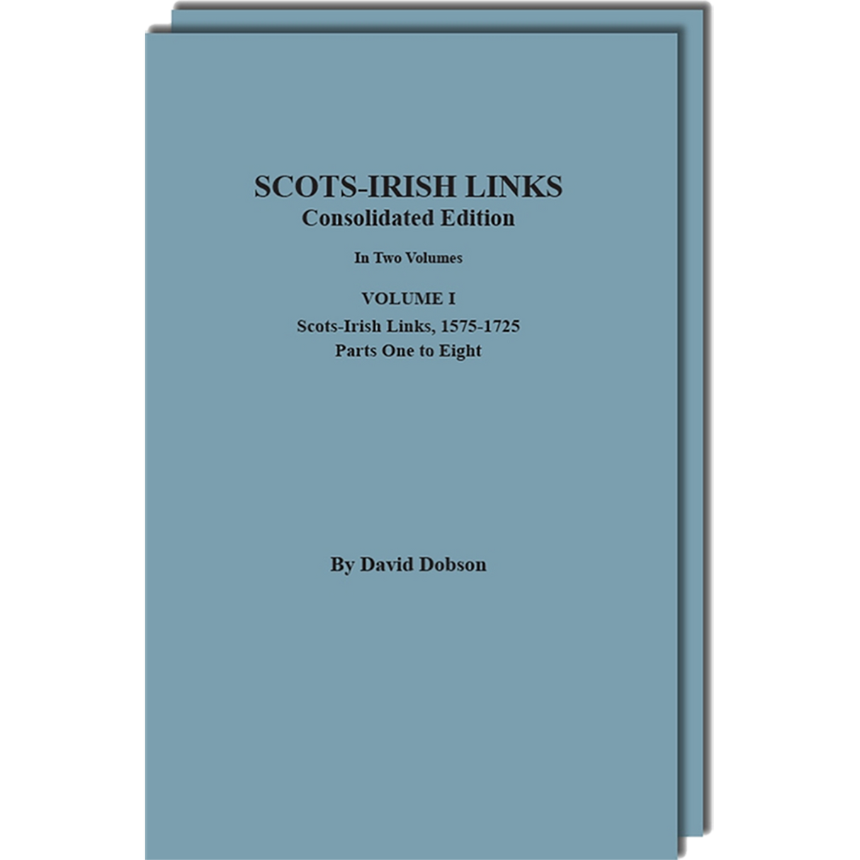 Scots-Irish Links, 1525-1825: Consolidated Edition