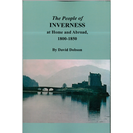 The People of Inverness at Home and Abroad, 1800-1850