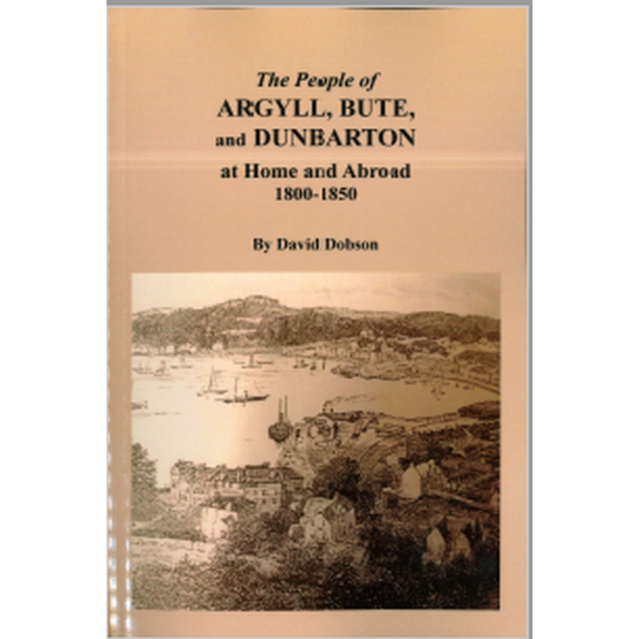 The People of Argyll, Bute, and Dunbarton at Home and Abroad, 1800-1850