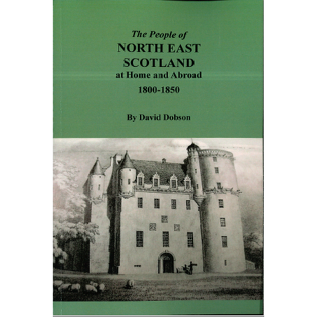 The People of North East Scotland at Home and Abroad, 1800-1850