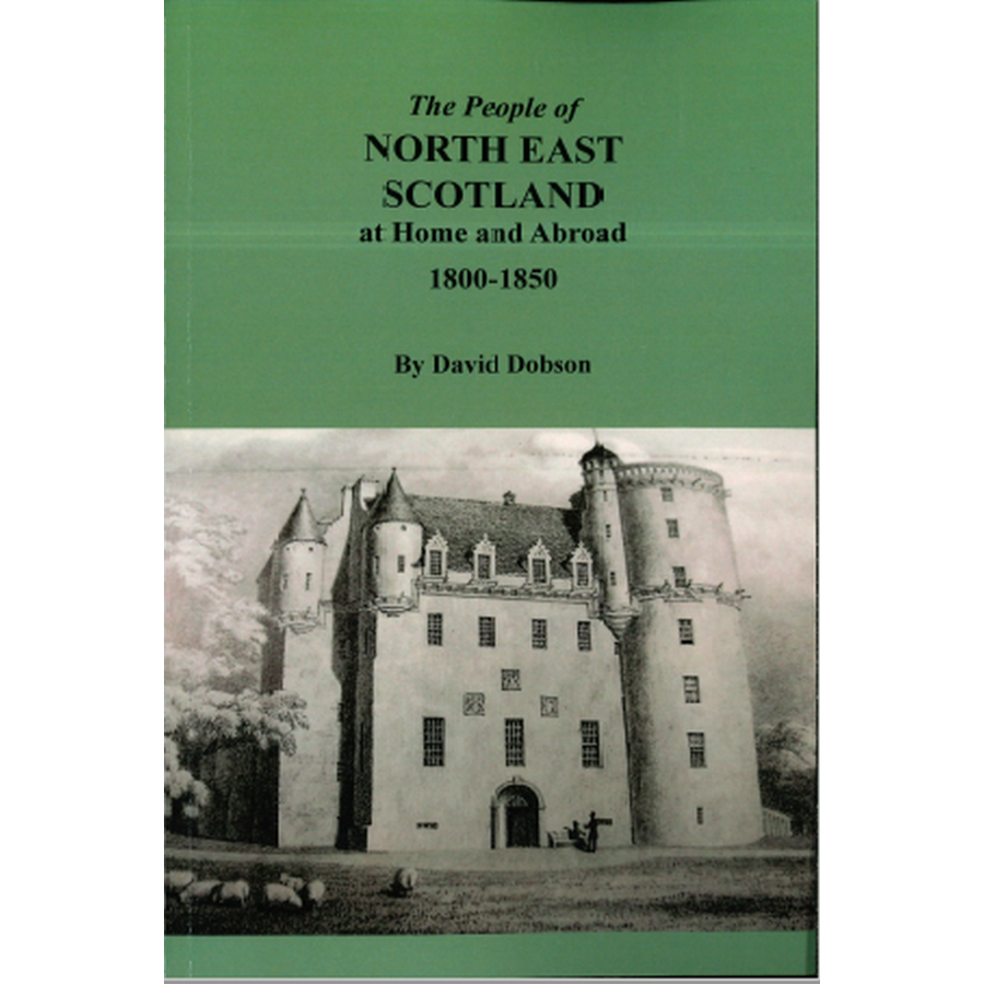 The People of North East Scotland at Home and Abroad, 1800-1850