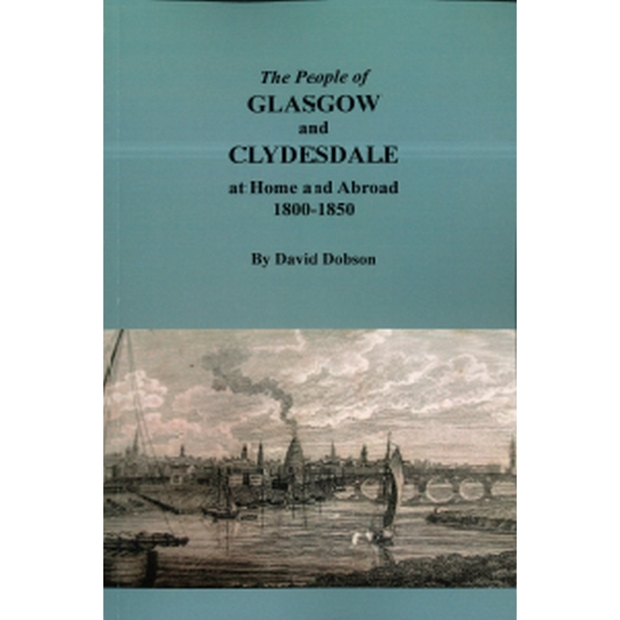 The People of Glasgow and Clydesdale at Home and Abroad, 1800-1850