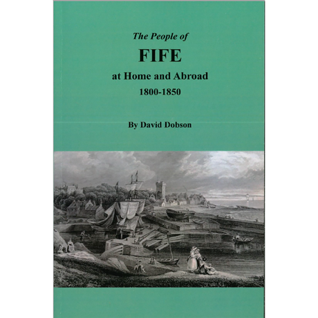 The People of Fife at Home and Abroad, 1800-1850