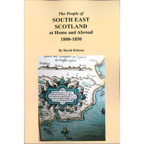 The People of South East Scotland at Home and Abroad, 1800-1850