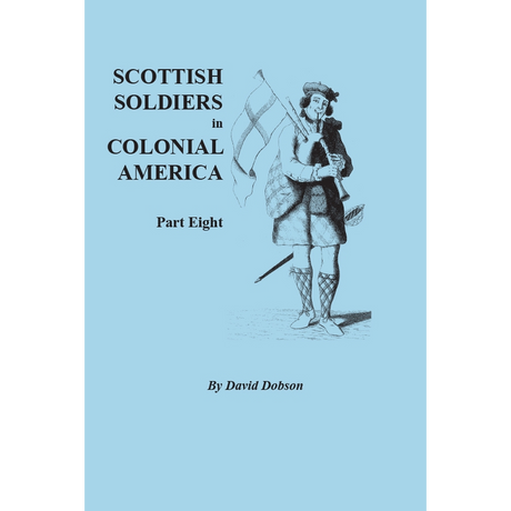 Scottish Soldiers in Colonial America, Part 8