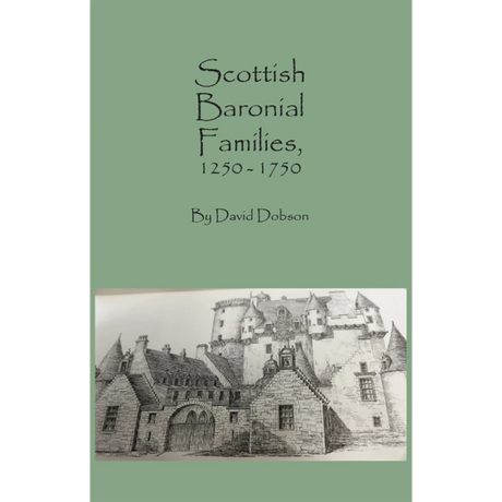 Scottish Baronial Families, 1250-1750
