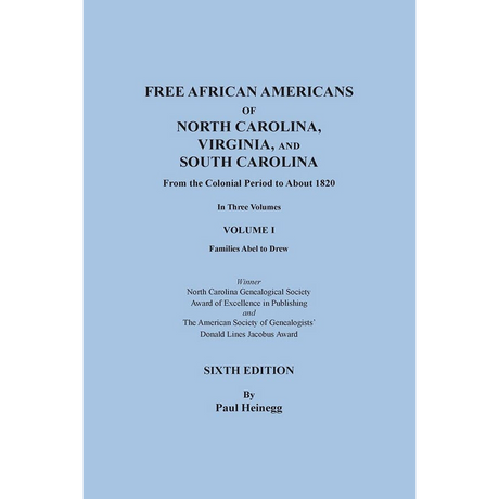 Free African Americans of North Carolina, Virginia, and South Carolina, Sixth Edition, Volume I Families Abel-Drew
