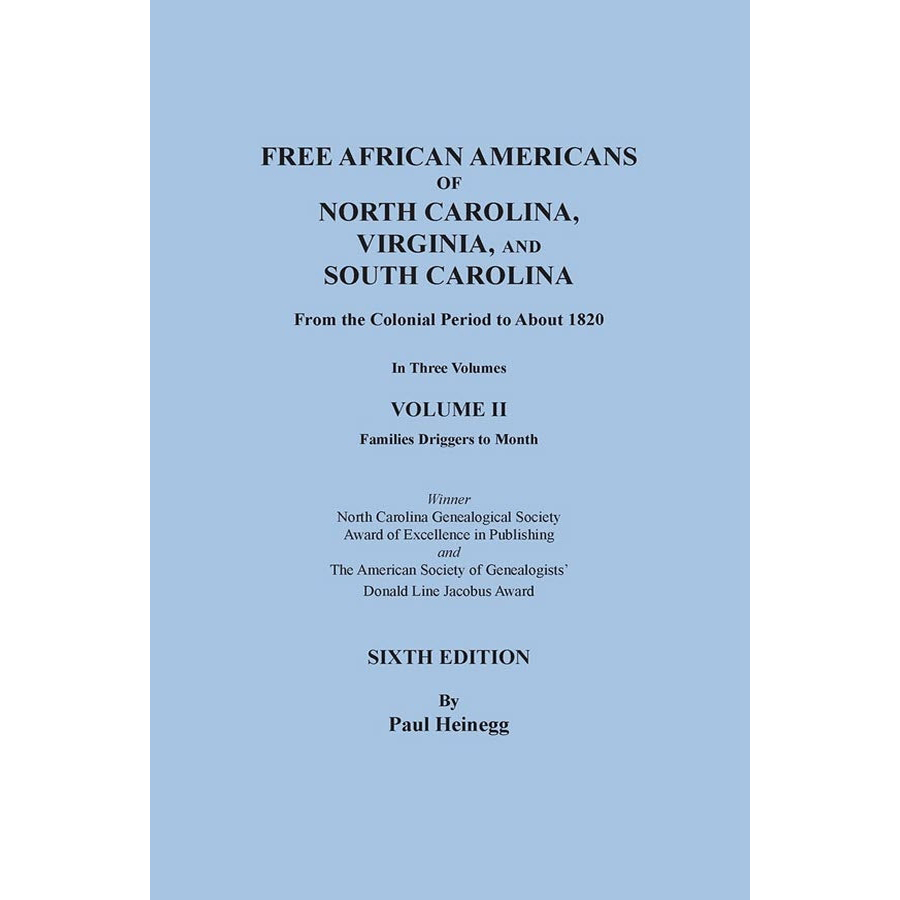 Free African Americans of North Carolina, Virginia, and South Carolina, Sixth Edition, Volume II Families Driggers through Month