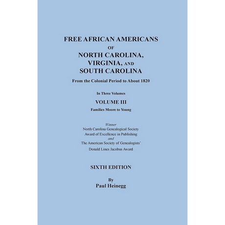 Free African Americans of North Carolina, Virginia, and South Carolina, Sixth Edition, Volume III Families Moore through Young