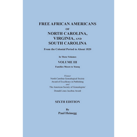 Free African Americans of North Carolina, Virginia, and South Carolina, Sixth Edition, Volume III Families Moore through Young