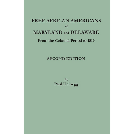 Free African Americans of Maryland and Delaware from the Colonial Period to 1810, Second Edition