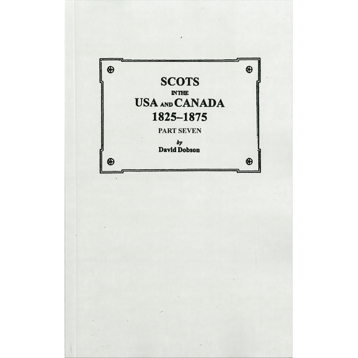 Scots in the USA and Canada, 1825-1875: Part Seven