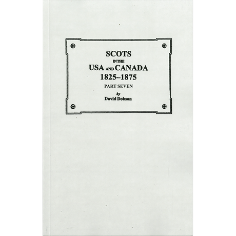 Scots in the USA and Canada, 1825-1875: Part Seven