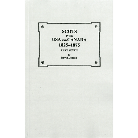 Scots in the USA and Canada, 1825-1875: Part Seven