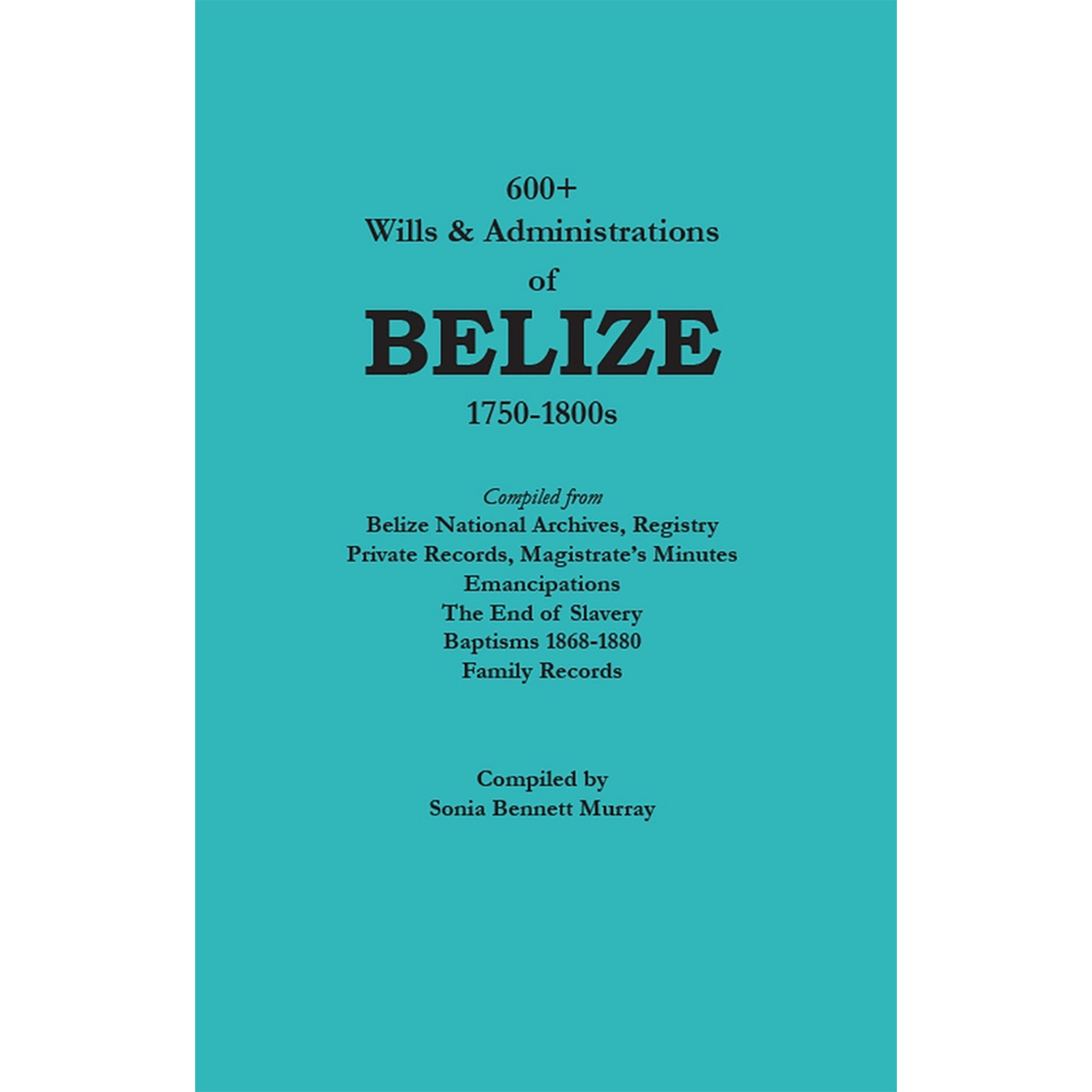 600+ Wills and Administrations of Belize, 1750-1800s