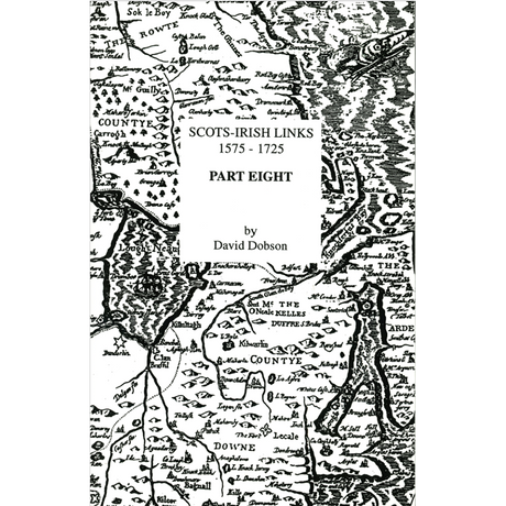 Scots-Irish Links, 1575-1725, Part Eight