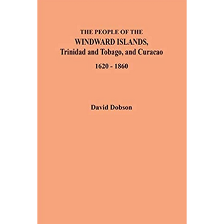 The People of the Windward Islands, Trinidad and Tobago, and Curacao, 1620-1860