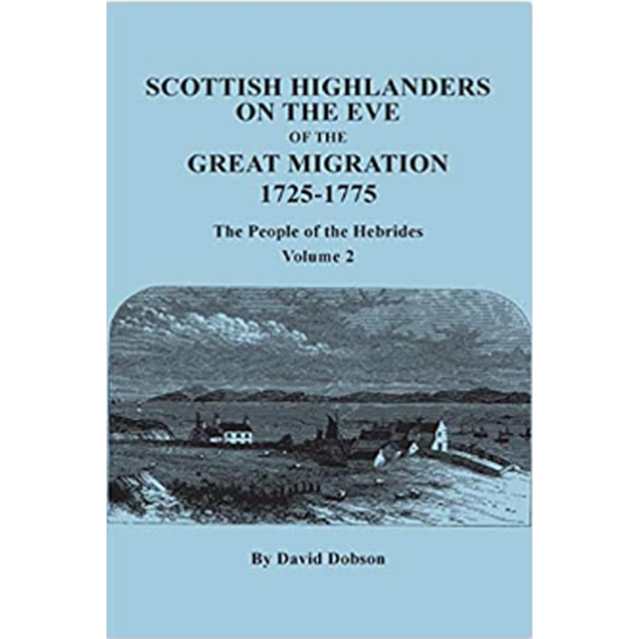 Scottish Highlanders on the Eve of the Great Migration, 1725-1775, The People of the Hebrides, Volume 2