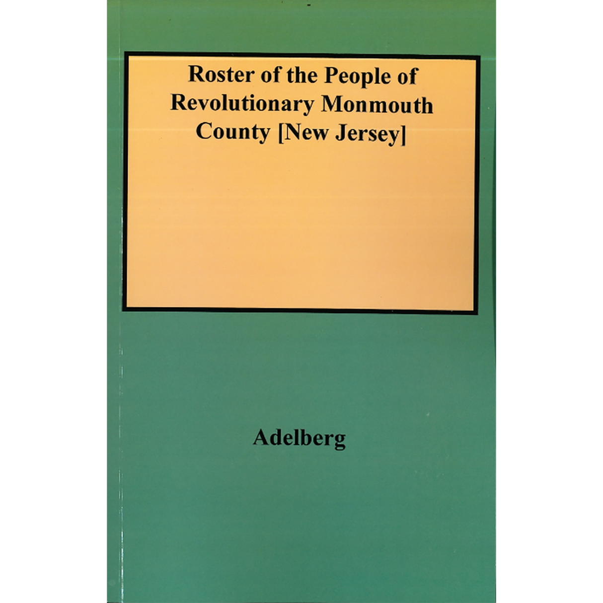 Roster of the People of Revolutionary Monmouth County [New Jersey]